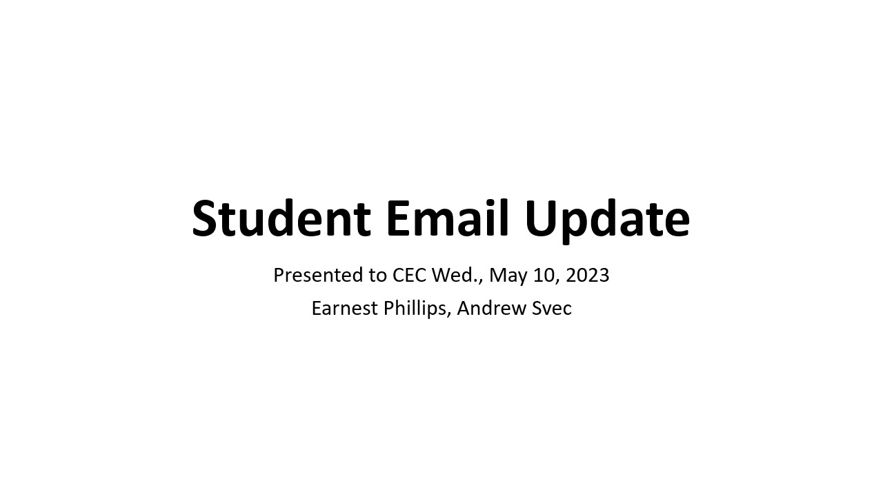 Student Email Update; Presented to CEC Wed., May 10, 2023​ by Earnest Phillips, Andrew Svec​