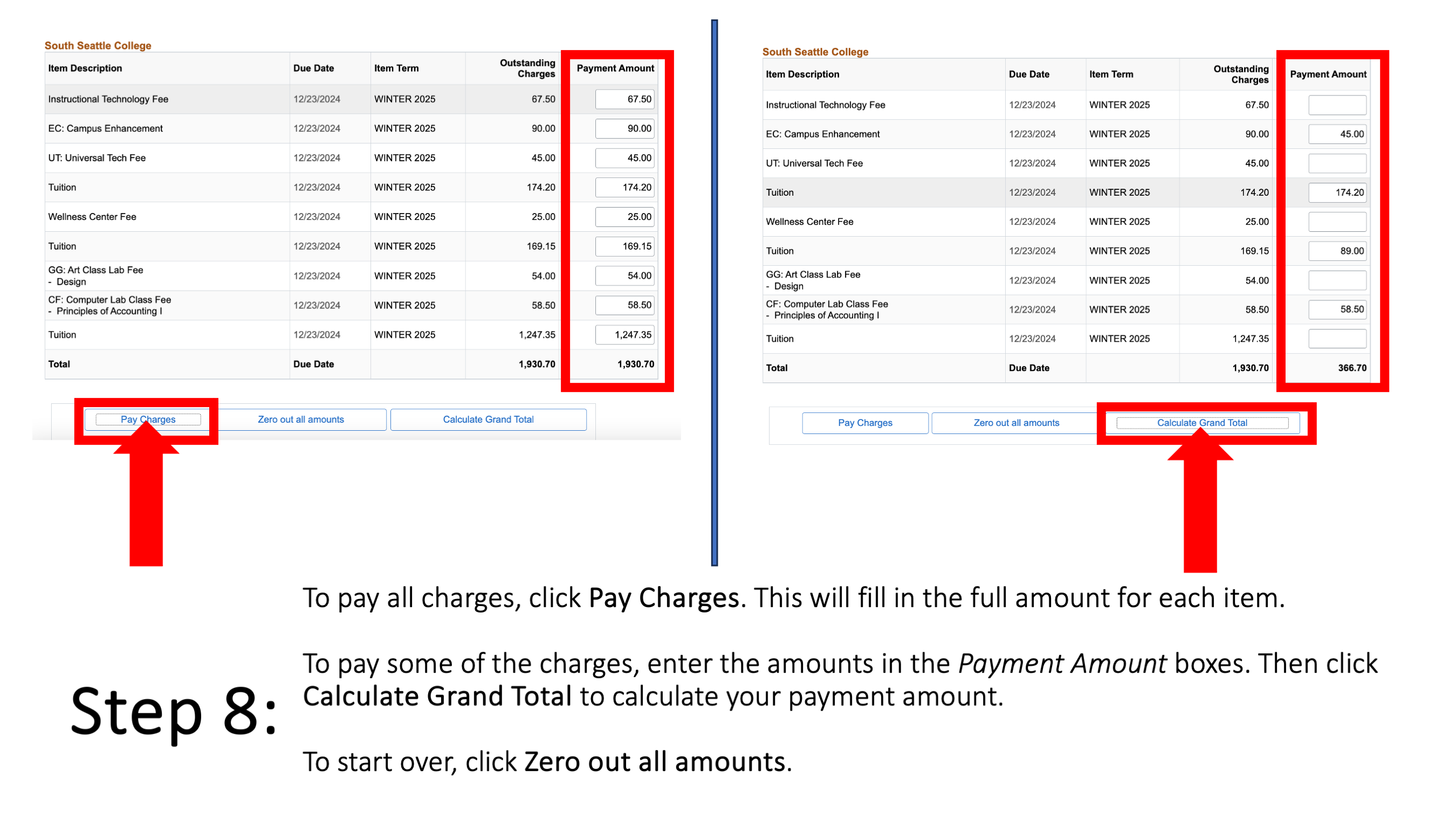 To pay all charges, click Pay Charges. This will fill in the full amount for each item. To pay some of the charges, enter the amounts in the Payment Amount boxes. Then click Calculate Grand Total to calculate your payment amount. To start over, click Zero out all amounts.