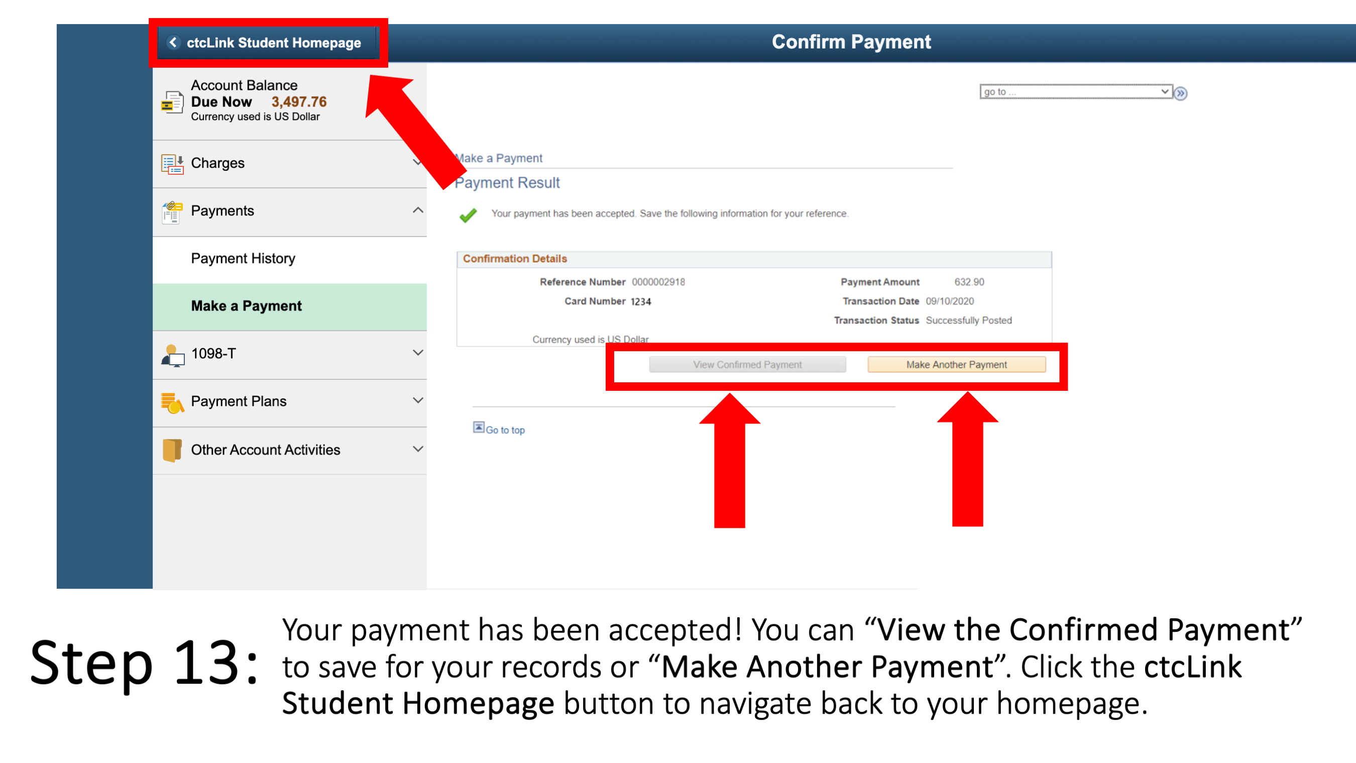  Your payment has been accepted! You can “View the Confirmed Payment” to save for your records or “Make Another Payment”. Click the ctcLink Student Homepage button to navigate back to your homepage.