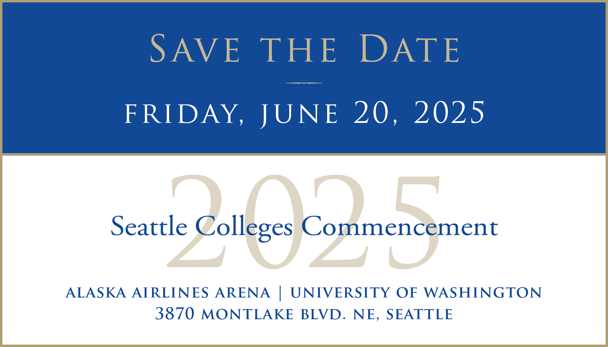 Save the Date: Friday, June 20, 2025 - Seattle Colleges Commencement, Alaska Airlines Arena, University of Washington,3870 Montlake Blvd. NE, Seattle