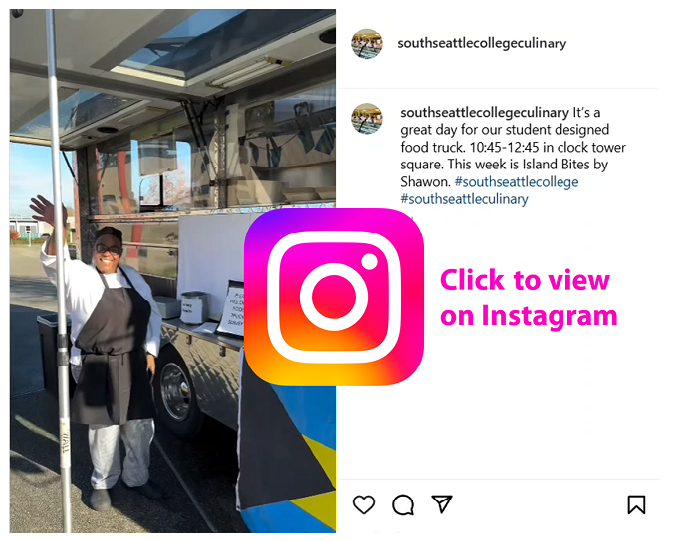 Screen capture image of the Instagram post by South Seattle College Culinary of a smiling student wearing an apron, standing in front of the food truck, and waving. Text of post dated November 6, 2024: It’s a great day for our student designed food truck. 10:45-12:45 in clock tower square. This week is Island Bites by Shawon. Text on image: Click to view on Instagram.