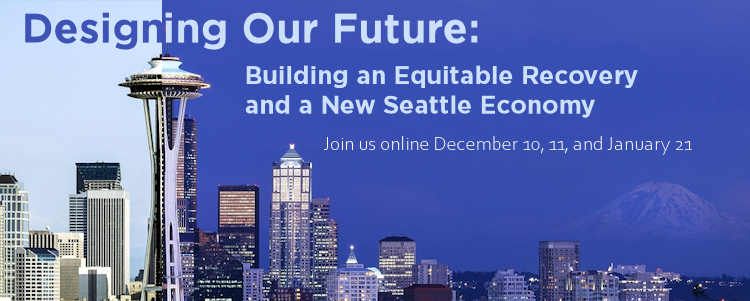 Seattle skyline image with Designing Our Future: Building and Equitable Recovery and a New Seattle Economy